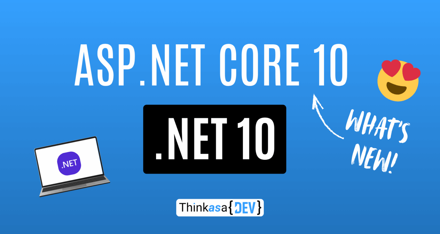 ASP.NET Core 10 – What’s new! – Think as a { Dev }